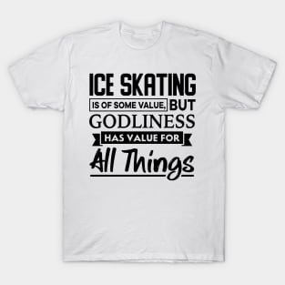 Ice Skating is of some value Christian T-Shirt